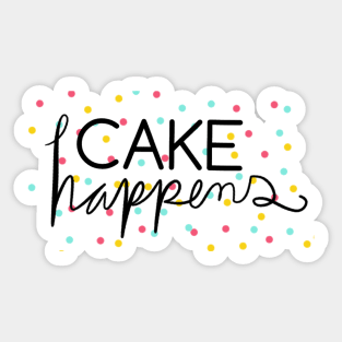Cake Happens Sticker